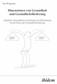Dimensionen von Gesundheit und Gesundheitsförderung - Ina Wegener - E-Book