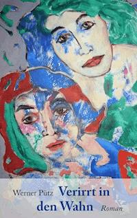Verirrt in den Wahn - Werner Pütz - E-Book