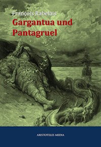 Gargantua und Pantagruel - François Rabelais - E-Book