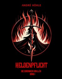 Heldenpflicht - André Höhle - E-Book