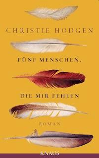 Fünf Menschen, die mir fehlen - Christie Hodgen - E-Book