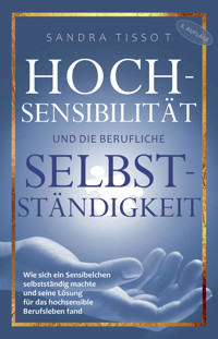 Hochsensibilität und die berufliche Selbstständigkeit - Sandra Tissot - E-Book