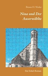 Nina und der Auserwählte - Bruno H. Weder - E-Book