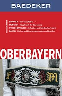 Baedeker Reiseführer Oberbayern - Dr. Bernhard Abend - E-Book