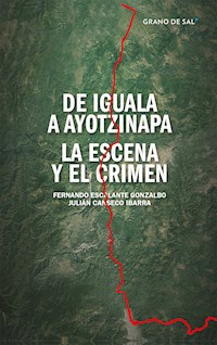 De Iguala a Ayotzinapa - Fernando Escalante Gonzalbo - E-Book