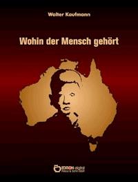 Wohin der Mensch gehört - Walter Kaufmann - E-Book
