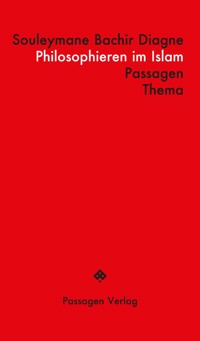 Philosophieren im Islam - Souleymane Bachir Diagne - E-Book