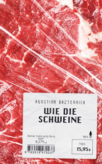 Wie die Schweine - Agustina Bazterrica - E-Book