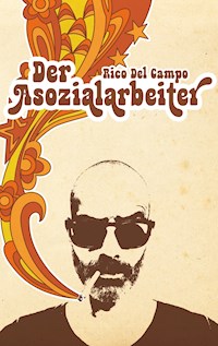 Der Asozialarbeiter - Rico Del Campo - E-Book