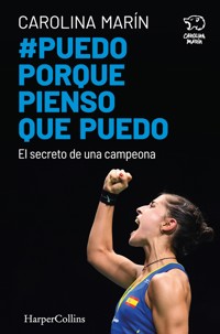 Puedo porque pienso que puedo. El secreto de una campeona - Carolina Marín - E-Book