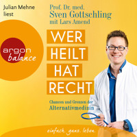 Wer heilt, hat Recht - Chancen und Grenzen der Alternativmedizin (Ungekürzte Lesung) - Sven Gottschling - Hörbuch