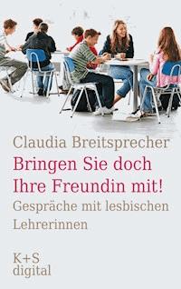 "Bringen Sie doch Ihre Freundin mit!" - Claudia Breitsprecher - E-Book