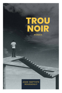TROU NOIR - Jean Baptiste Roussouly - E-Book