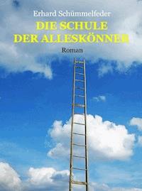DIE SCHULE DER ALLESKÖNNER - Erhard Schümmelfeder - E-Book
