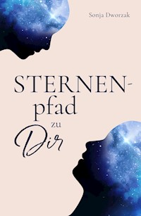 Sternenpfad zu dir - Sonja Dworzak - E-Book