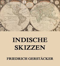 Indische Skizzen - Friedrich Gerstäcker - E-Book