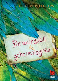 Paradiesvoll und geheimnisgrün - Helen Phillips - E-Book