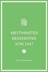 Westminster Bekenntnis von 1647 - Westminstersynode - E-Book