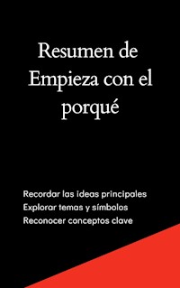Resumen de Empieza con el porqué - Mente B - E-Book