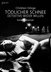 TÖDLICHER SCHNEE - DETEKTIVE WIDER WILLEN - Christian Dörge - E-Book
