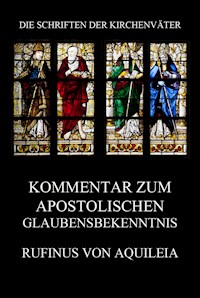 Kommentar zum apostolischen Glaubensbekenntnis  - Rufinus von Aquileia - E-Book