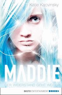 Maddie - Der Widerstand geht weiter - Katie Kacvinsky - E-Book