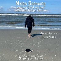 Meine Genesung von Long Covid und dem chronischen Fatigue-Syndrom - Christoph D. Theissen - Hörbuch