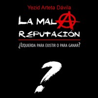 La mala reputación. ¿Izquierda para existir o para ganar? - Yezid Arteta Dávila - Hörbuch