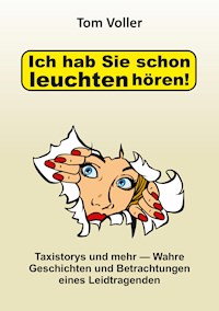 Ich hab Sie schon leuchten hören! - Tom Voller - E-Book