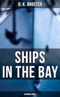 Ships in the Bay (Historical Novel) - D. K. Broster - E-Book