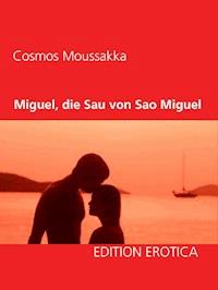 Miguel, die Sau von Sao Miguel - Cosmos Moussakka - E-Book