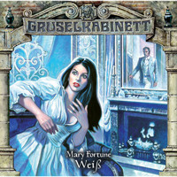 Gruselkabinett, Folge 75: Weiß - Mary Fortune - Hörbuch