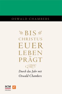 Bis Christus euer Leben prägt - Oswald Chambers - E-Book