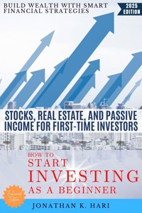How to Start Investing as a Beginner: - Jonathan K. Hari - E-Book