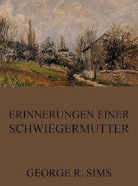 Erinnerungen einer Schwiegermutter - George R. Sims - E-Book