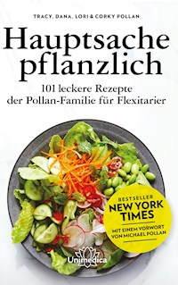Hauptsache pflanzlich - Tracy, Dana, Lori & Corky Pollan - E-Book