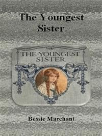 The Youngest Sister - Bessie Marchant - E-Book