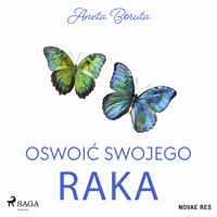 Oswoić swojego raka - Aneta Boruta - Hörbuch