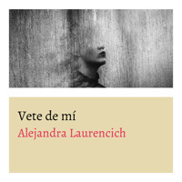Vete de mi - Alejandra Laurencich - Hörbuch