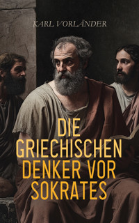 Die griechischen Denker vor Sokrates - Karl Vorländer - E-Book