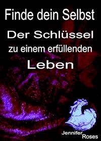 Finde dein Selbst - Jennifer Roses - E-Book