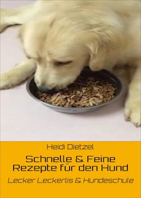 Schnelle & Feine Rezepte für den Hund - Heidi Dietzel - E-Book