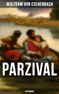 PARZIVAL (Ritterroman) - Wolfram von Eschenbach - E-Book