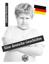 Eine deutsche Geschichte - Andreas Herteux - E-Book