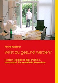 Willst du gesund werden? - Hartwig Burgdörfer - E-Book