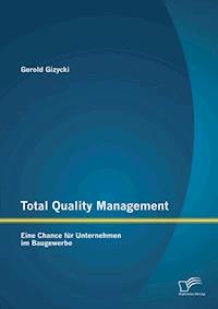 Total Quality Management: Eine Chance für Unternehmen im Baugewerbe - Gerold Gizycki - E-Book