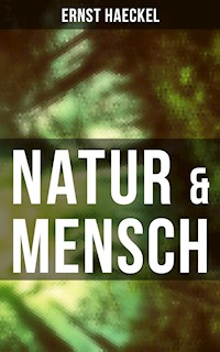 Natur & Mensch - Ernst Haeckel - E-Book