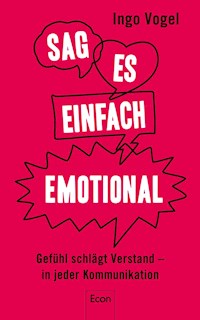 Sag es einfach emotional - Ingo Vogel - E-Book