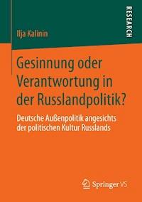 Gesinnung oder Verantwortung in der Russlandpolitik? - Ilja Kalinin - E-Book