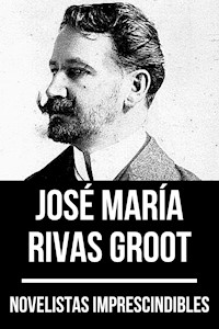 Novelistas Imprescindibles - José María Rivas Groot - José María Rivas Groot - E-Book
